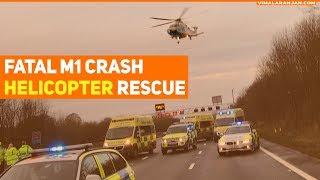 Fatal M1 crash Helicopter rescue on M1 16 April