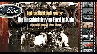 Die Geschichte von Ford in Köln. Eine historische Filmreise durch die ersten 80 Jahre.