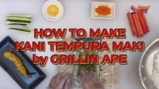 HOW TO MAKE KANI TEMPURA MAKI by GRILLIN APE