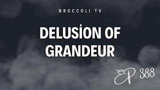 Ep. 388 - Delusion of Grandeur (Live)