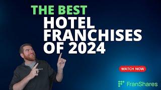 The Best Hotel Franchises of 2024