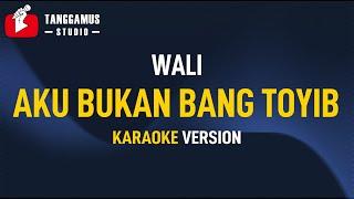 Aku Bukan Bang Toyib - Wali (KARAOKE)