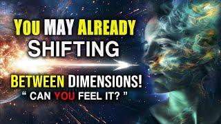 Did This HAPPEN Last Night? You May ALREADY Be Shifting Dimensions!!