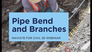 Naviate for Civil 3D Pipe Bend and Branches - recorded webinar