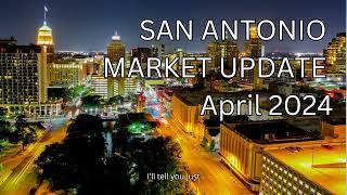 Real Estate Market Update for San Antonio, Texas April 2024