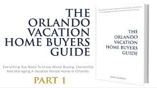 The Orlando Vacation Home Buyers Guide - Part 1