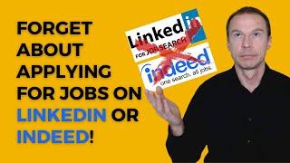 Forget about Applying for Jobs on LinkedIn or Indeed and Do This Instead