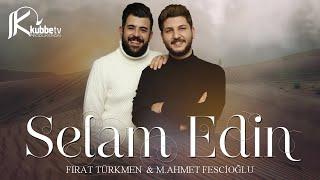 Fırat Türkmen & Muhammed Ahmet Fescioğlu - Selam Edin