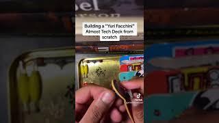 Building a "Yuri Facchini" Almost tech deck from scratch