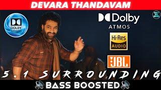 DEVARA THANDAVAM SONG | BASS BOOSTED | DOLBY ATMOS | JBL | 5.1 SURROUNDING | NXT LVL BASS