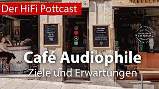 Café Audiophile - Ziele und Erwartungen