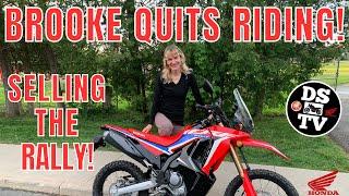 Why We're Selling the Honda CRF300L Rally - Brooke Quits Riding!