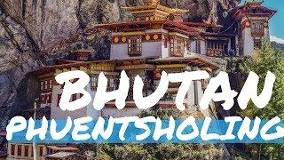 BHUTAN | PHUENTSHOLING | TOP 3 Places to visit in 1 Day