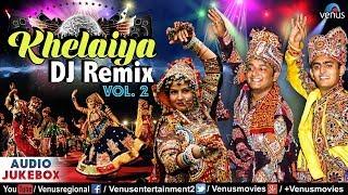 Khelaiya : DJ REMIX - Vol.2 | Dj Garba Songs | JUKEBOX | Ishtar Regional