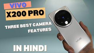 VIVO X200 PRO in hindi three BEST CAMERA FEATURES ?