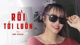 RỒI TỚI LUÔN - NAL | BÚP COVER