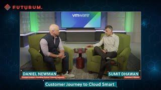 VMware’s Sumit Dhawan: Customer Journey to Cloud Smart