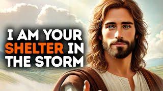 I Am Your Shelter in the Storm | God's Message Now