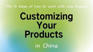 The 10 Steps of Customizing Products in China | custom products wholesale supplier in China