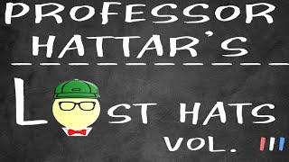 Professor Hattar’s Lost Hats: Vol. III