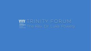 The Trinity Forum: The Rev. Dr. Luke Powery