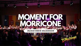 Moment for Morricone von Johan de Meij | Musikverein Maihingen