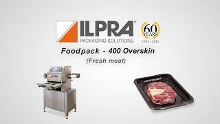 Ilpra Tray sealer - Foodpack 400 Overskin - Fresh meat packaging