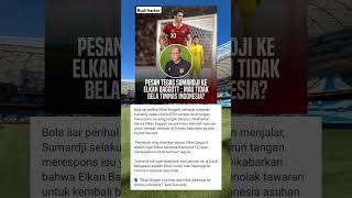 SIKAP TEGAS  PAK SUMARDJI KEPADA ELKAN BAGGOTT YANG MENOLAK BELA TIMNAS INDONESIA #elkanbaggott