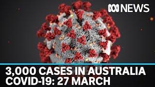 Coronavirus 27 March: Almost 3,000 confirmed COVID-19 cases in Australia | ABC News