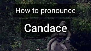 How to Pronounce Candace