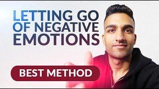 How To Let Go Of Negative Emotions - The ONLY Way That Truly Works