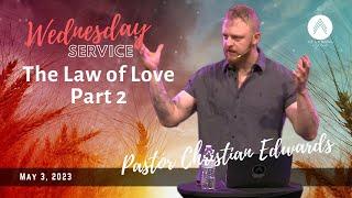 Wednesday Service | The Law of Love - Part 2 | Pastor Christian Edwards