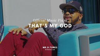 Mr.D.Tunes - That's my God (Official Video)