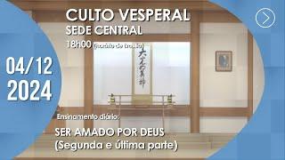 Culto Vesperal | "Ser amado por Deus" (1ª parte) - 04/12/2024