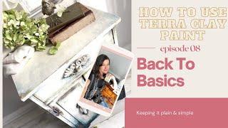 Back To Basics | Episode 8 All About Terra Clay Paint