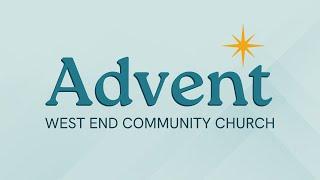 December 11, 2024 | Weekday Advent Worship Service Livestream | West End Community Church