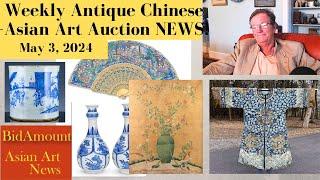 Weekly Antique Chinese and Asian Art Auction News May 3, 2024