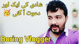 Shaadi ki auk or dawat a gai | Boring Vlogger | Rana Badar Munir YouTuber