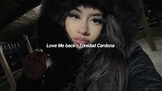 Love Me Back - Trinidad Cardona ( Sped Up )