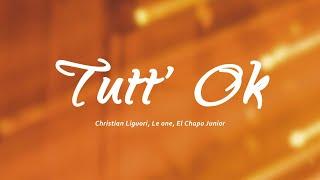 Christian Liguori, Le one, El Chapo Junior - TUTT' OK (Testo/Lyrics)