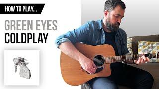 How to Play... Green Eyes - Coldplay (Guitar Cover with CHORDS)