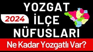 YOZGAT NÜFUSU 2024 - Sıralı Yozgat İlçe Nüfusları - Yozgatlılar En Çok Nerede Yaşıyor?