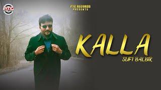 KALLA | SUFI BALBIR | FULL VIDEO | LATEST PUNJABI SONG | PTC RECORDS | PUNJABI SONG 2020