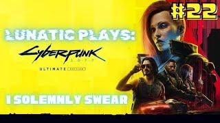 Lunatic Plays Cyberpunk 2077! Live Walkthrough Series #22