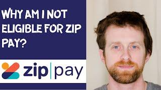 Why am i not eligible for Zip Pay?