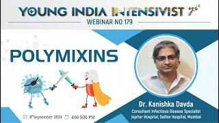 POLYMIXINS: COLISTIN POLYMIXIN B (ANTIBIOTICS  ICU) - DR KANISHKA DAVDA ID PHYSICIAN