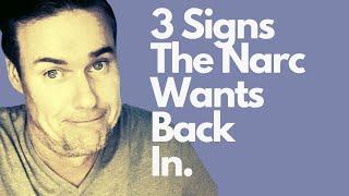 3 Signs The Narcissist Wants Back In.