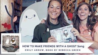 HOW TO MAKE FRIENDS WITH A GHOST Song - with Emily Arrow (book by Rebecca Green)