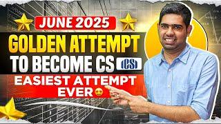 Why June 2025 is Golden & Easiest attempt| June 2025 CS Exams| CS Executive| CS Professional