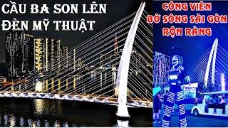 Cầu Ba Son lên đèn rực rỡ. Công viên bờ Sông Sài Gòn rộn ràng